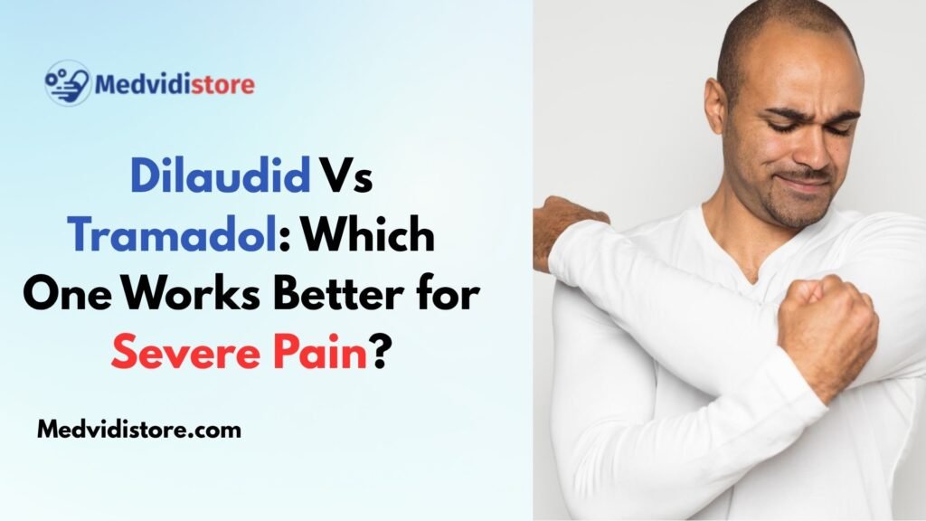 Dilaudid Vs Tramadol: Which One Works Better for Severe Pain?