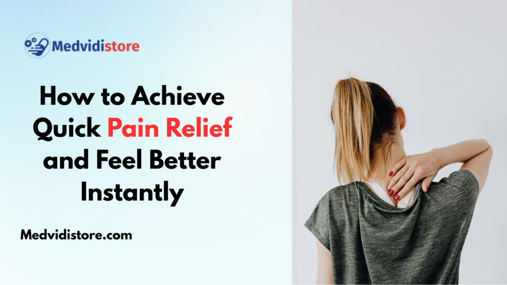 How to Achieve Quick Pain Relief and Feel Better Instantly